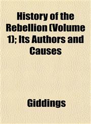 History of the Rebellion (Volume 1); Its Authors and Causes,1152953702,9781152953703
