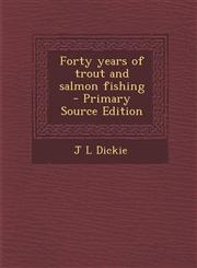 Forty Years of Trout and Salmon Fishing - Primary Source Edition,1287893651,9781287893653