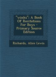 Winks; A Book of Recitations for Boys - Primary Source Edition,1295469391,9781295469390