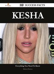 Kesha 249 Success Facts - Everything You Need to Know about Kesha,1488549680,9781488549687