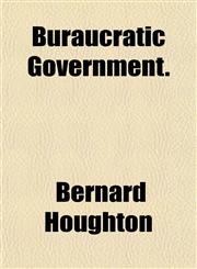 Buraucratic Government.,1153309548,9781153309547