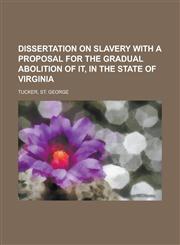 Dissertation on Slavery with a Proposal for the Gradual Abolition of It, in the State of Virginia,1153649527,9781153649520
