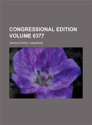 Congressional edition Volume 6377,1232169234,9781232169239