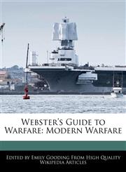 Webster's Guide to Warfare Modern Warfare,1241795835,9781241795832