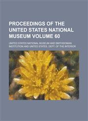 Proceedings of the United States National Museum Volume 60,1154953696,9781154953695