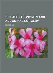 Diseases of Women and Abdominal Surgery,1234157683,9781234157685