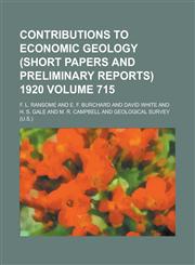 Contributions to Economic Geology (Short Papers and Preliminary Reports) 1920 Volume 715,1234042185,9781234042189