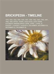 Brickipedia - Timeline 1916, 1920, 1924, 1934, 1935, 1937, 1939, 1942, 1943, 1945, 1947, 1948, 1949, Dates, Years, LEGO Duck, LEGO Train, Automatic Binding Brick, April, April 1, April 22, August 1, August 3, August 5, December,1234734672,9781234734671