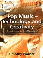 Pop Music Technology and Creativity - Trevor Horn and the Digital Revolution,075463132X,9780754631323
