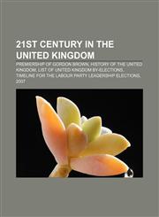 21st century in the United Kingdom Premiership of Gordon Brown, History of the United Kingdom, List of United Kingdom by-elections,1157589472,9781157589471