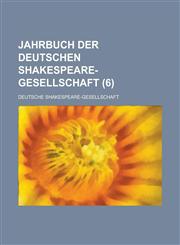 Jahrbuch Der Deutschen Shakespeare-Gesellschaft (6),1234885905,9781234885908