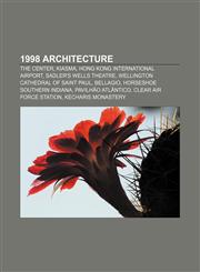 1998 architecture The Center, Kiasma, Hong Kong International Airport, Sadler's Wells Theatre, Wellington Cathedral of Saint Paul, Bellagio,1156167248,9781156167243