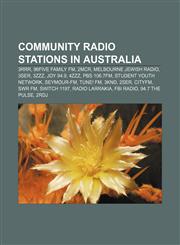 Community radio stations in Australia 3RRR, 96five Family FM, 2MCR, Melbourne Jewish Radio, 3SER, 3ZZZ, Joy 94.9, 4ZZZ, PBS 106.7FM,1155171667,9781155171661