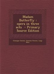 Madam Butterfly Opera in Three Acts - Primary Source Edition,1287829244,9781287829249