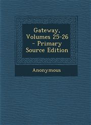 Gateway, Volumes 25-26 - Primary Source Edition,1293143294,9781293143292