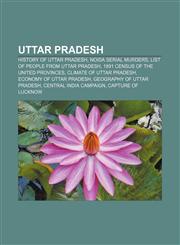 Uttar Pradesh History of Uttar Pradesh, Noida Serial Murders, List of people from Uttar Pradesh, 1891 Census of the United Provinces,1156394546,9781156394540