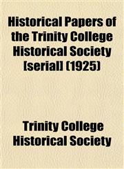 Historical Papers of the Trinity College Historical Society [serial] (1925),1152940287,9781152940284