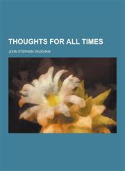 Thoughts for All Times,1230402837,9781230402833