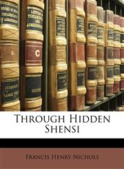 Through Hidden Shensi,1142020142,9781142020149