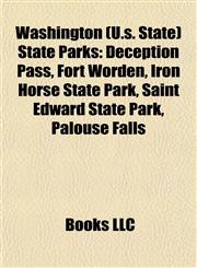 Washington (U.s. State) State Parks Deception Pass, Fort Worden, Iron Horse State Park, Saint Edward State Park, Palouse Falls,1155506847,9781155506845