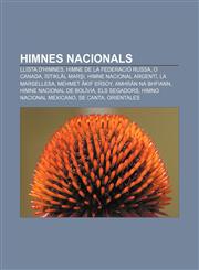 Himnes nacionals Llista d'himnes, Himne de la Federació Russa, O Canada, İstiklâl Marşı, Himne Nacional Argentí, La Marsellesa,1232722731,9781232722731