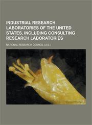 Industrial Research Laboratories of the United States, Including Consulting Research Laboratories,1230356827,9781230356822