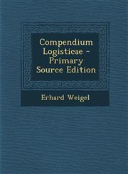 Compendium Logisticae - Primary Source Edition,1287708854,9781287708858
