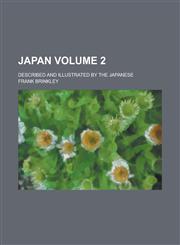 Japan; Described and Illustrated by the Japanese Volume 2,1150265337,9781150265334