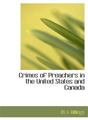 Crimes of Preachers in the United States and Canada,1115264435,9781115264433