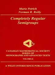 Completely Regular Semigroups,0471195715,9780471195719