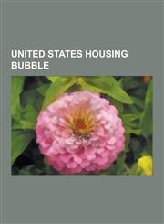 United States Housing Bubble Net Capital Rule, Credit Default Swap, Community Reinvestment ACT, American Recovery and Reinvestment Act of 2009, Cau,1157539572,9781157539575