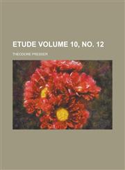 Etude Volume 10, no. 12,1234251434,9781234251437