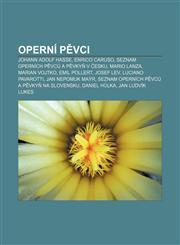 Operní pěvci Johann Adolf Hasse, Enrico Caruso, Seznam operních pěvců a pěvkyň v Česku, Mario Lanza, Marian Vojtko, Emil Pollert, Josef Lev,1232840866,9781232840862