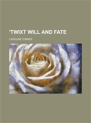 'Twixt will and fate,1230011013,9781230011011
