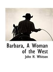 Barbara, A Woman of the West,1116308630,9781116308631