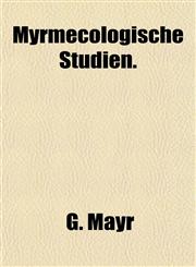 Myrmecologische Studien.,1152867113,9781152867116