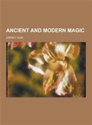 Ancient and Modern Magic,1230257624,9781230257624