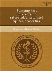 Pumping test inference of saturated/unsaturated aquifer properties.,1244571482,9781244571488
