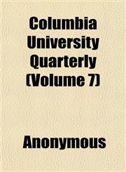 Columbia University Quarterly (Volume 7),1151985384,9781151985385