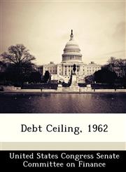Debt Ceiling, 1962,1288390939,9781288390939