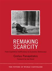 Remaking Scarcity From Capitalist Inefficiency to Economic Democracy,0745330991,9780745330990