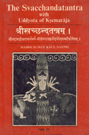 The Svacchandatantra with Uddyota of Ksemaraja Delhi Sanskrit Series No. 1 Vol. 3 1st Reprint