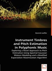 Instrument Timbres and Pitch Estimation in Polyphonic Music,3836462974,9783836462976