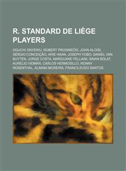 R. Standard de Liège players Oguchi Onyewu, Robert Prosinečki, John Aloisi, Sérgio Conceição, Arie Haan, Joseph Yobo, Daniel Van Buyten,115572030X,9781155720302