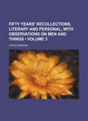 Fifty Years' Recollections, Literary and Personal, With Observations on Men and Things (Volume 3),1154226581,9781154226584