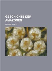 Geschichte Der Amazonen,123561140X,9781235611407