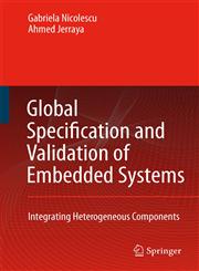 Global Specification and Validation of Embedded Systems Integrating Heterogeneous Components,140206151X,9781402061516