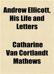 Andrew Ellicott, His Life and Letters,1151884618,9781151884619
