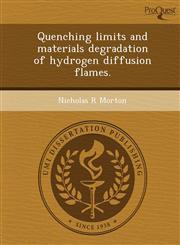 Quenching limits and materials degradation of hydrogen diffusion flames.,1248962346,9781248962343