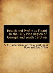Health and Profit As Found in the Hilly Pine Region of Georgia and South Carolina,1140423878,9781140423874